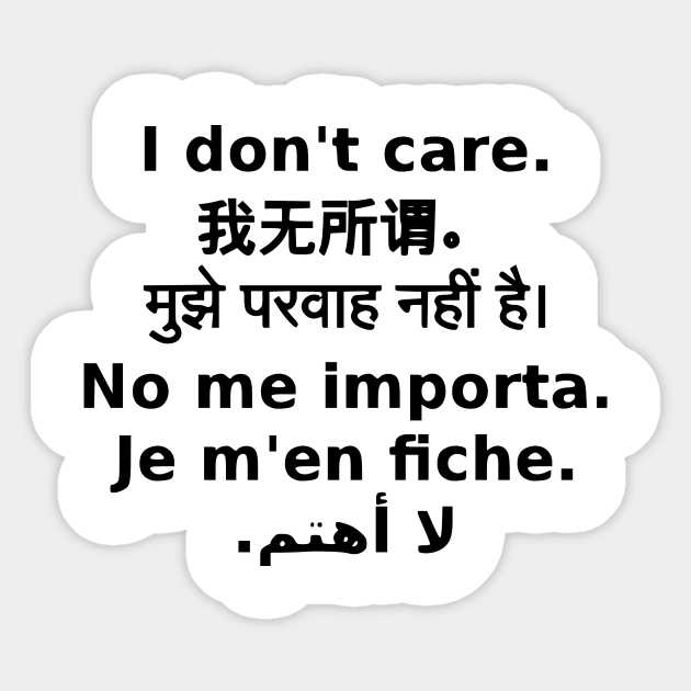 "I Don't Care" In 6 Languages (English, Chinese, Hindi, Spanish, French, Arabic) Sticker by dikleyt